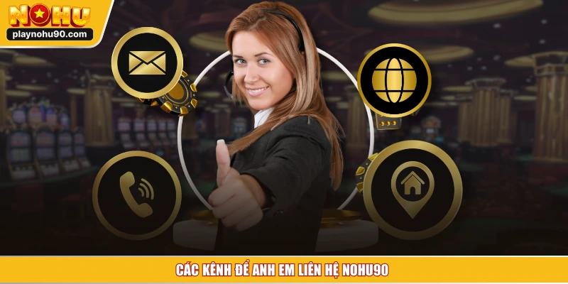 Các kênh để anh em liên hệ NOHU90