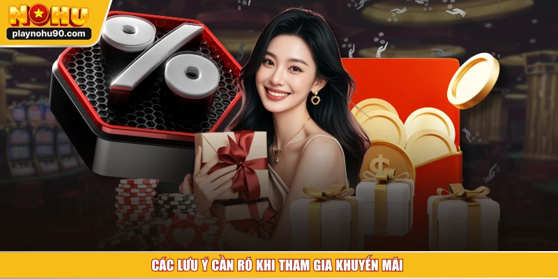 Các lưu ý cần rõ khi tham gia khuyến mãi 