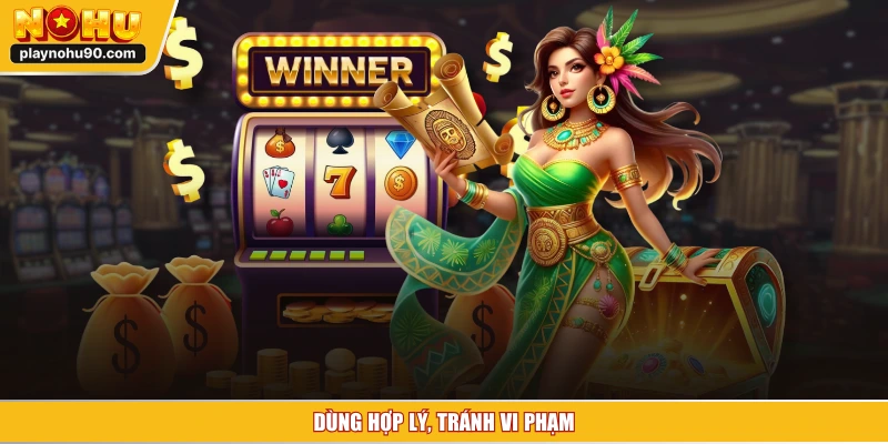 Dùng hợp lý, tránh vi phạm