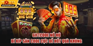 Giftcode Nổ Hũ Bí Kíp Săn Code Cực Dễ Hốt Quà Khủng
