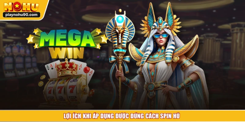 Lợi ích khi áp dụng được đúng cách spin hũ