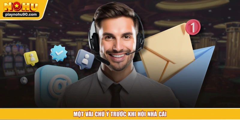 Một vài chú ý trước khi hỏi nhà cái