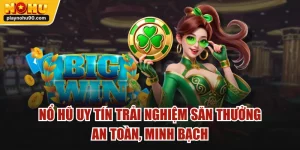 Nổ Hũ Uy Tín Trải Nghiệm Săn Thưởng An Toàn, Minh Bạch